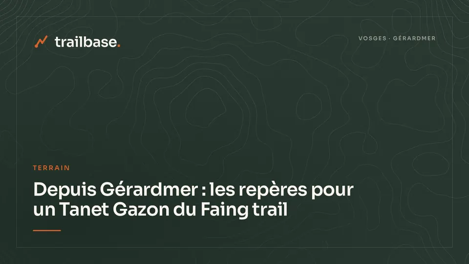 Depuis Gérardmer : les repères pour un Tanet Gazon du Faing trail