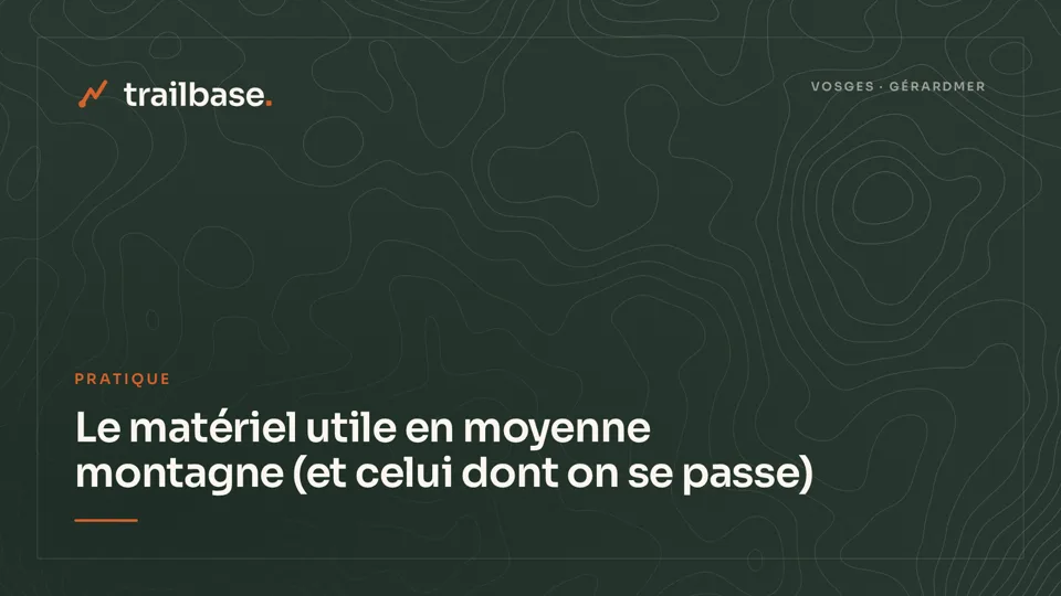 Visuel Trailbase à fond topographique, catégorie Pratique : Le matériel utile en moyenne montagne (et celui dont on se passe)